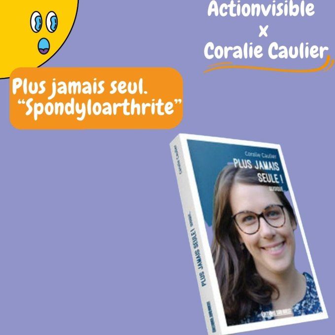 Livre " Plus jamais seule ! Quoique... " - Témoignage d'une jeunne femme spondyloarthrite